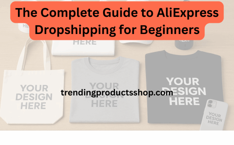 The Complete Guide to AliExpress Dropshipping for Beginners